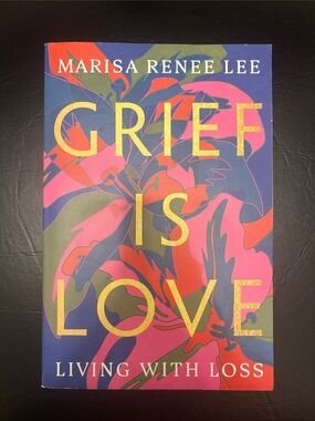 🌟 4 for $20 Grief is Love: Living with Loss - Marisa Renee Lee